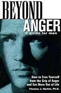 [중고] Beyond Anger: A Guide for Men: How to Free Yourself from the Grip of Anger and Get More Out of Life (Paperback)