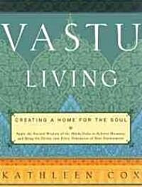 Vastu Living: Creating a Home for the Soul (Paperback)