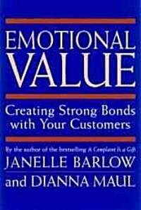 Emotional Value: Creating Strong Bonds with Your Customers (Hardcover)