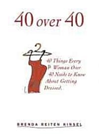 [중고] 40 Over 40: 40 Things Every Woman Over 40 Needs to Know about Getting Dressed (Paperback)