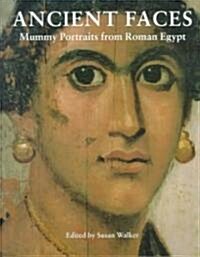 Ancient Faces : Mummy Portraits in Roman Egypt (Paperback)