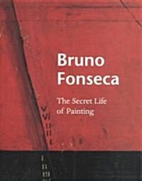 Bruno Fonseca: The Secret Life of Painting (Paperback)