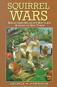 Squirrel Wars: Backyard Wildlife Battles & How to Win Them (Paperback)