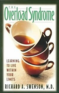 The Overload Syndrome: Learning to Live Within Your Limits (Paperback)