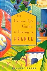 The Grown-Ups Guide to Living in France (Paperback)