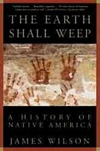 The Earth Shall Weep: A History of Native America (Paperback)