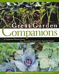Great Garden Companions: A Companion-Planting System for a Beautiful, Chemical-Free Vegetable Garden (Paperback)
