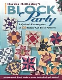 Marsha McCloskeys Block Party: A Quilters Extravaganza of 120 Rotary-Cut Block Patterns (Paperback)