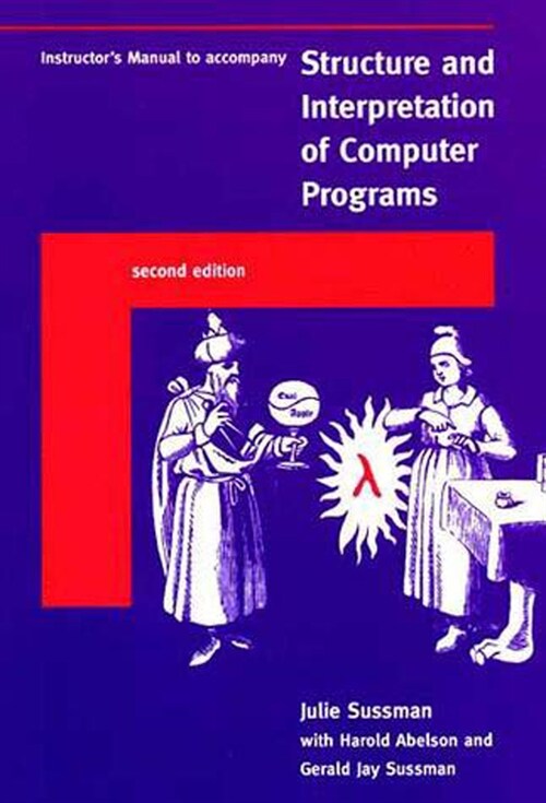 Instructors Manual T/A Structure and Interpretation of Computer Programs, Second Edition (Paperback, 2, Teachers Guide)