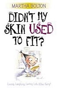 Didnt My Skin Used to Fit? (Paperback)