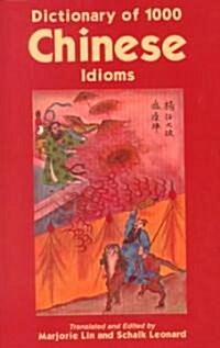 Dictionary of 1, 000 Chinese Idioms (Paperback, UK)