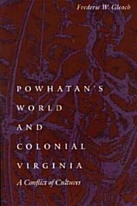 Powhatans World and Colonial Virginia: A Conflict of Cultures (Paperback)