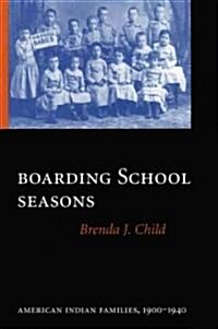 Boarding School Seasons: American Indian Families, 1900-1940 (Paperback)