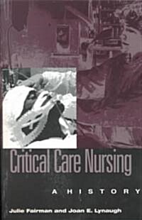 Critical Care Nursing: A History (Paperback)