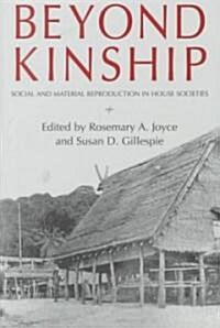 Beyond Kinship: Social and Material Reproduction in House Societies (Paperback)