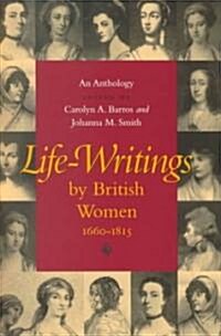 Life-Writings by British Women, 1660-1815 (Paperback)