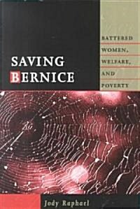 Saving Bernice: Battered Women, Welfare, and Poverty (Paperback)