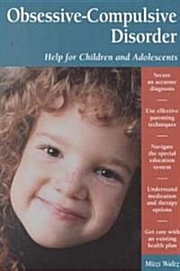 Obsessive-Compulsive Disorder: Help for Children and Adolescents (Paperback)