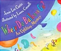 [중고] Where Do Balloons Go?: An Uplifting Mystery (Hardcover)