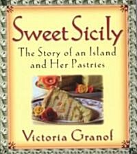 Sweet Sicily: The Story of an Island and Her Pastries (Hardcover)