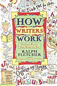 How Writers Work: Finding a Process That Works for You (Paperback)