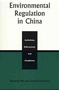 Environmental Regulation in China: Institutions, Enforcement, and Compliance (Hardcover)