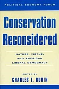 Conservation Reconsidered: Nature, Virtue, and American Liberal Democracy (Paperback)