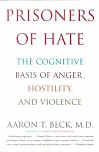 Prisoners of Hate: The Cognitive Basis of Anger, Hostility, and Violence (Paperback)