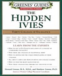 Greenes Guides to Educational Planning: The Hidden Ivies: Thirty Colleges of Excellence (Paperback)