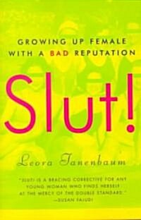 Slut!: Growing Up Female with a Bad Reputation (Paperback)