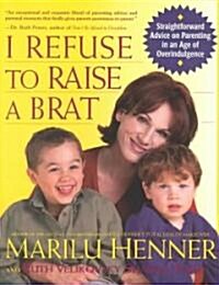 I Refuse to Raise a Brat (Paperback)