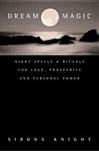 Dream Magic: Night Spells & Rituals for Love, Prosperity and Personal Power (Paperback)