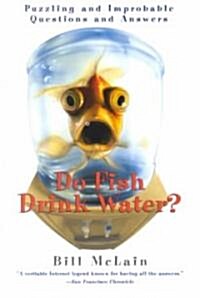 [중고] Do Fish Drink Water?: Puzzling and Improbable Questions and Answers (Paperback)