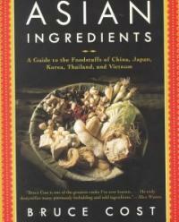 Asian ingredients: a guide to the foodstuffs of China, Japan, Korea, Thailand, and Vietnam 1st ed