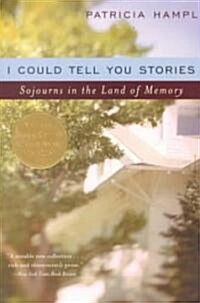 I Could Tell You Stories : Sojourns in the Land of Memory (Paperback)