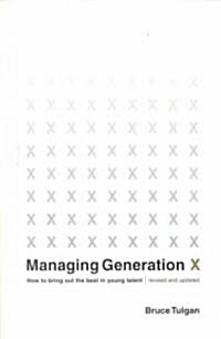 Managing Generation X: How to Bring Out the Best in Young Talent (Paperback, Revised, Update)