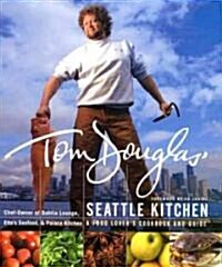 [중고] Tom Douglas‘ Seattle Kitchen (Hardcover, Thumb Indexed a)