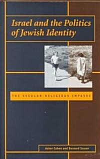 Israel and the Politics of Jewish Identity: The Secular-Religious Impasse (Hardcover)