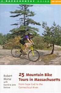 25 Mountain Bike Tours in Massachusetts: From the Connecticut River to the Atlantic Coast (Paperback)