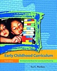 Early Childhood Curriculum : Developmental Bases for Learning and Teaching (Paperback, 4 Rev ed)