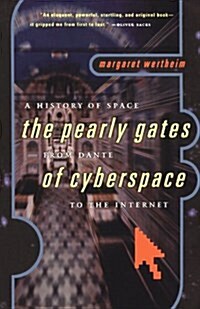 The Pearly Gates of Cyberspace : A History of Space from Dante to the Internet (Paperback, New ed)