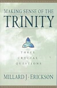 Making Sense of the Trinity: Three Crucial Questions (Paperback)
