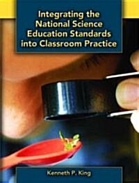 Integrating the National Science Education Standards Into Classroom Practice (Paperback)