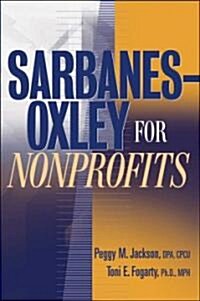 Sarbanes-Oxley for Nonprofits: A Guide to Building Competitive Advantage (Hardcover)