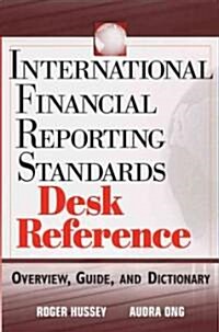 International Financial Reporting Standards Desk Reference: Overview, Guide, and Dictionary (Hardcover)