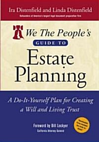 We the Peoples Guide to Estate Planning: A Do-It-Yourself Plan for Creating a Will and Living Trust (Paperback)