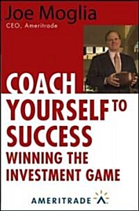Coach Yourself to Success: Winning the Investment Game (Hardcover)