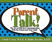 Parent Talk!: The Art of Effective Communication with the School and Your Child (Paperback)
