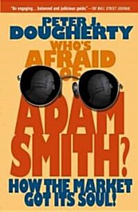 Whos Afraid of Adam Smith?: How the Market Got Its Soul (Paperback, Revised)