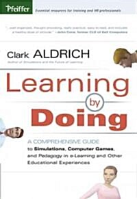 [중고] Learning by Doing: A Comprehensive Guide to Simulations, Computer Games, and Pedagogy in E-Learning and Other Educational Experiences (Hardcover)